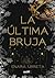 LA ÚLTIMA BRUJA