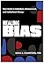 Healing Bias: Your Guide to Individual, Interpersonal, and Institutional Change