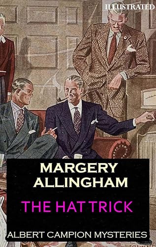 The Hat Trick. Albert Campion Mysteries. Illustrated (Kindle Edition)