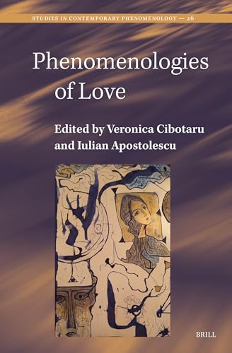 Phenomenologies of Love (Studies in Contemporary Phenomenology, 26)