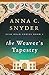 The Weaver's Tapestry by Anna C. Snyder The Weaver's Tapestry by Anna C. Snyder