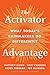 The Activator Advantage: What Today's Rainmakers Do Differently