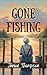 Gone Fishing: The Perfect C...