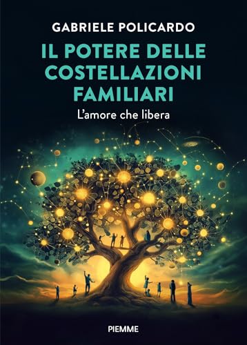 Il potere delle costellazioni familiari: L'amore che libera (Italian Edition)