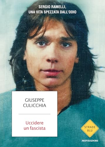 Uccidere un fascista. Sergio Ramelli, una vita spezzata dall'odio (Kindle Edition)