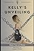Kelly's Unveiling, Book Two...