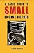A Basic Guide To Small Engine Repair