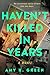 Haven't Killed in Years by Amy K. Green Haven't Killed in Years by Amy K. Green