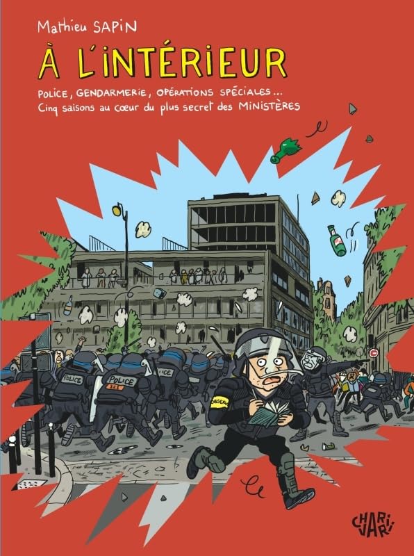 À l intérieur: Police, gendarmerie, opérations spéciales Cinq saisons au cur du plus secret des ministères (Hardcover)