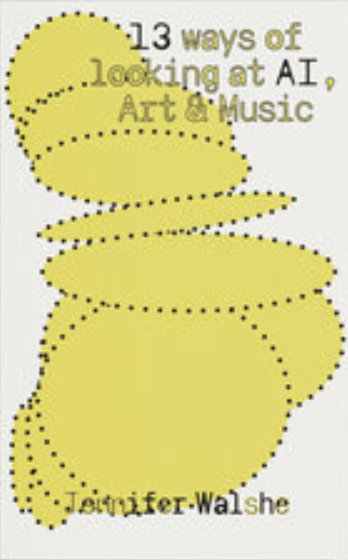 13 Ways of Looking at AI, Art & Music