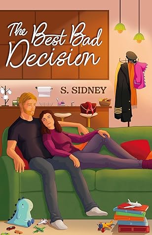 The Best Bad Decision by S.  Sidney