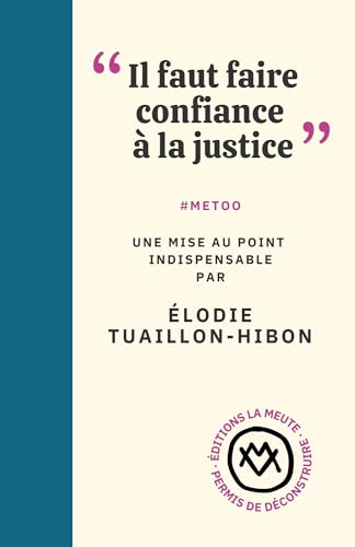 "Il faut faire confiance à la justice": #METOO. Une mise au point indispensable (Paperback)