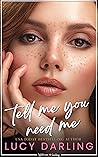 Tell Me You Need Me by Lucy Darling