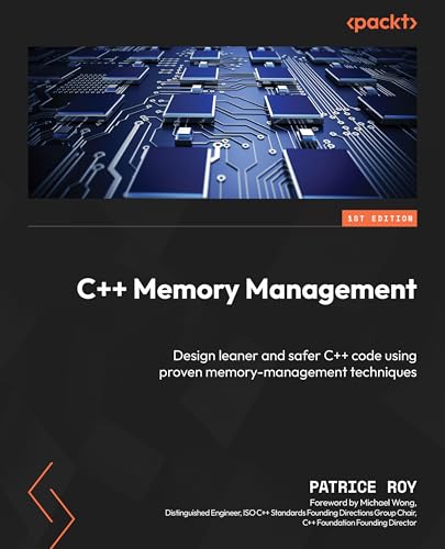 C++ Memory Management: Write leaner and safer C++ code using proven memory-management techniques (Kindle Edition)