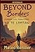 BEYOND BORDERS: CUANDO LAS FORNTERAS NO TE LIMITAN (Spanish Edition)