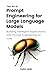 The Art of Prompt Engineering for Large Language Models: Building Intelligent Applications with Prompt Engineering for LLMs (The Art of AI Prompting)