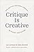 Critique Is Creative: The Critical Response Process® in Theory and Action