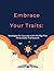 Embrace Your Traits by J. Webster