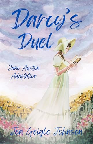 Darcy's Duel: A Short Jane Austen Adaptation (The Bennet and Darcy Chronicles: Short Jane Austen Adaptations)