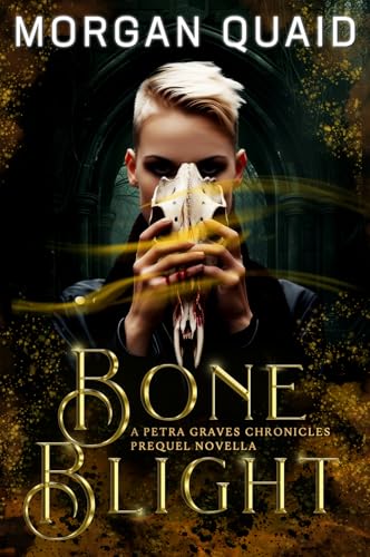 Bone Blight (The Petra Graves Chronicles; Seven Hungers Universe)