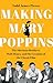 Making Mary Poppins by Todd James Pierce Making Mary Poppins by Todd James Pierce