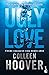 Ugly Love. Pídeme cualquier cosa menos amor by Colleen Hoover