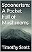 Spoonerism: A Pocket Full of Mushrooms