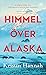 Himmel över Alaska by Kristin Hannah