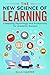 The New Science of Learning...
