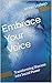 Embrace Your Voice: Transfo...