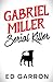 Gabriel Miller Serial Kille...