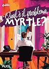 Qual è il problema, Myrtle? by Alice
