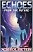 Science Fiction Echoes from the Future by saad abdo