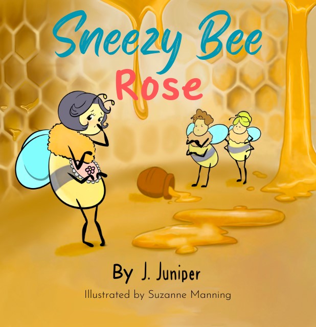 SNEEZY BEE ROSE: A Tale of Courage, Kindness, and the Beauty of Being Unique (Bee YOU-nique Series)