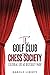 The Golf Club and Chess Soc...