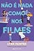 Não é nada como nos filmes