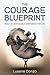 The Courage Blueprint: Buil...