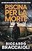 Piscina per la morte: Un thriller poliziesco dell'ispettore Álex Cortés (Ispettore Álex Cortés, romanzo poliziesco, crimine e mistero Vol. 11) (Italian Edition)