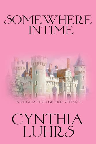 Somewhere in Time (A Knights Through Time Romance Book 19)