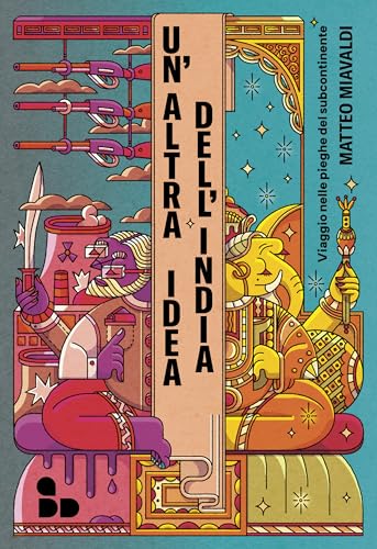 Un'altra idea dell'India: Viaggio nelle pieghe del subcontinente (Italian Edition)