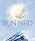 Sun Bird: The Amazing Journ...