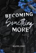 Becoming Something More