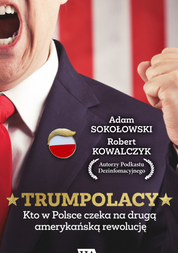 TrumPolacy. Kto w Polsce czeka na drugą amerykańską rewolucję (ebook)