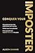 Conquer Your Imposter by Alison Shamir Conquer Your Imposter by Alison Shamir