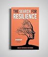 The Search for Resilience: Awaken the Warrior in Business and Life The Search for Resilience: Awaken the Warrior in Business and Life