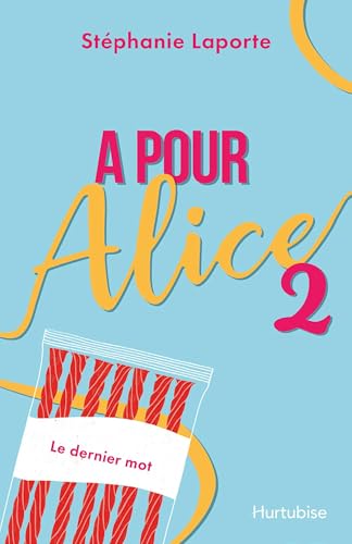 A pour Alice - Tome 2: Le dernier mot (French Edition)