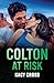 Colton At Risk (The Coltons of Arizona, Book 3) (Mills & Boon Heroes)