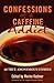 Confessions of a Caffeine A...