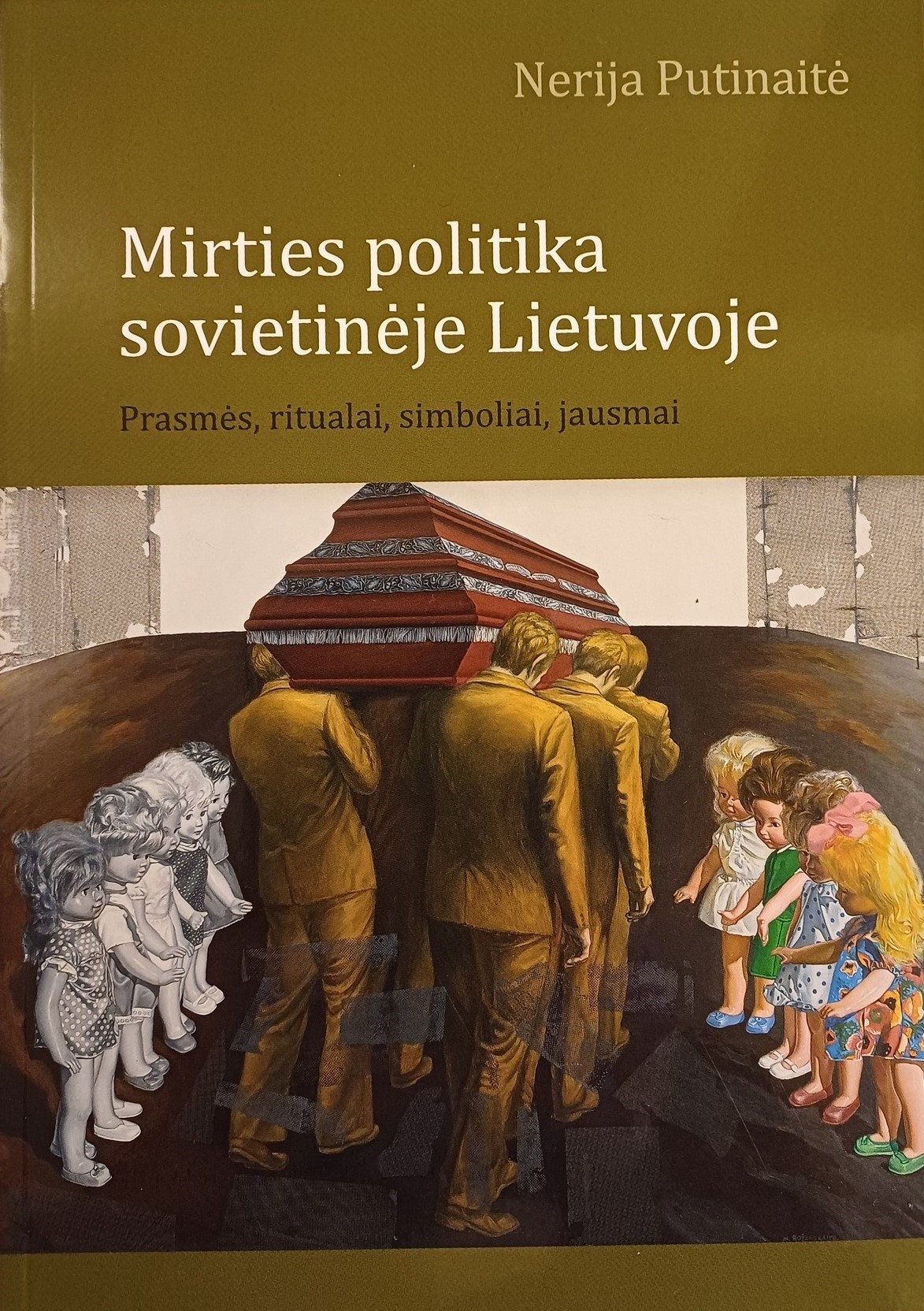 Mirties politika sovietinėje Lietuvoje. Prasmės, ritualai, simboliai, jausmai