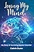 LOSING MY MIND: My Story of...